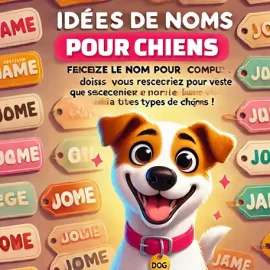 Idées de Noms pour Chiens